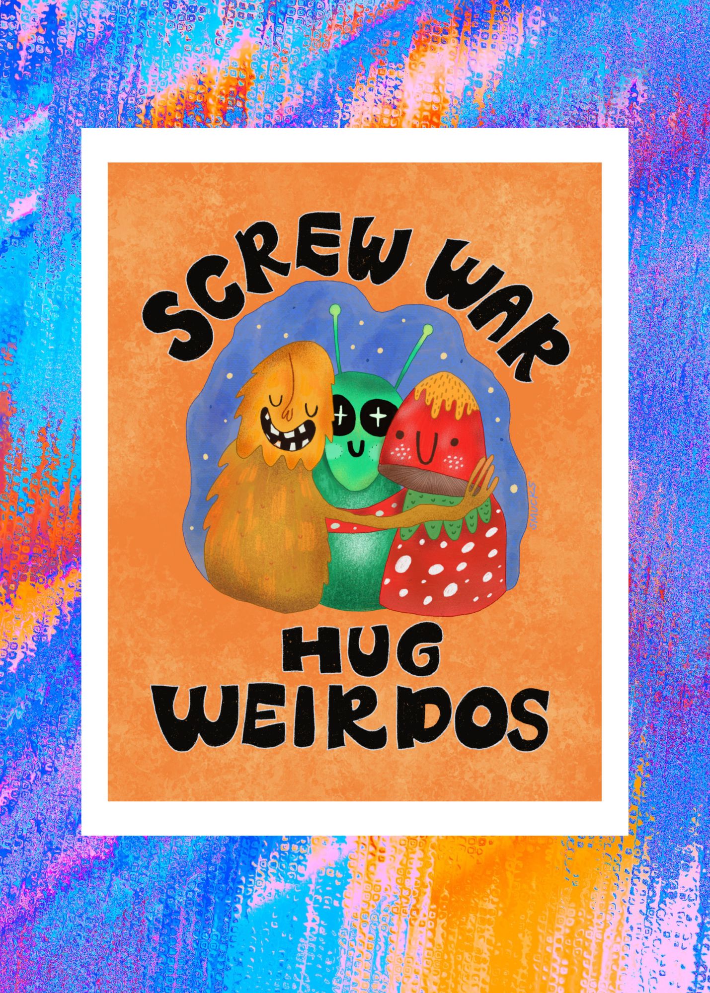 Screw War Hug Weirdos Art Print