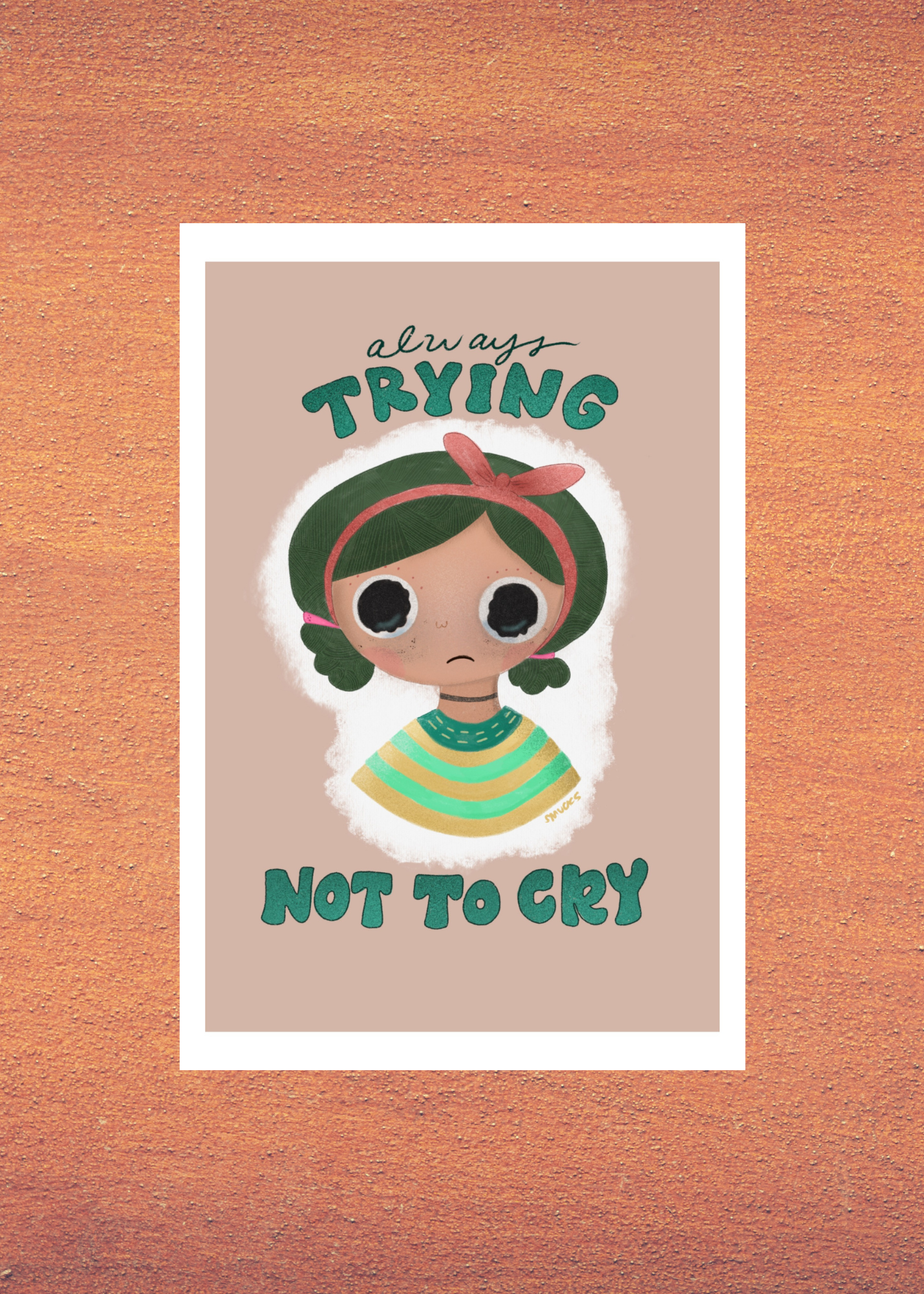 Always Trying Not To Cry Mini Print