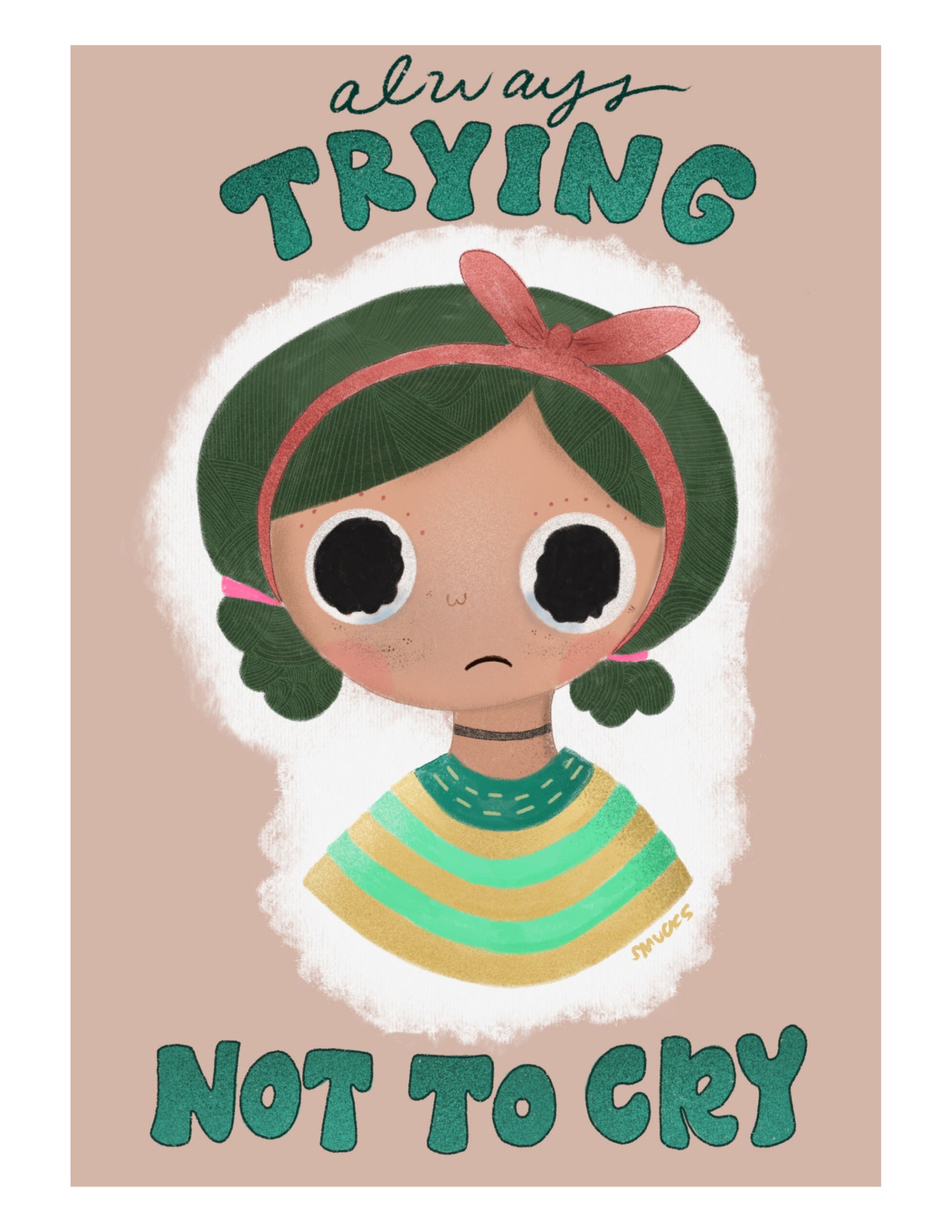 Always Trying Not To Cry Art Print