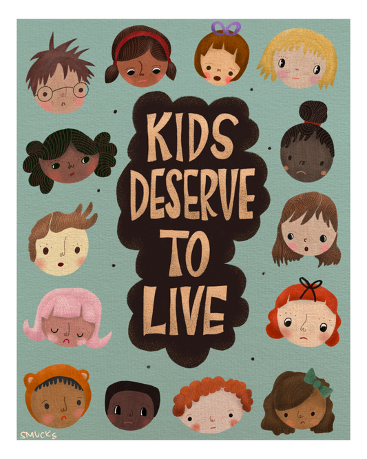 Kids Deserve To Live Art Print