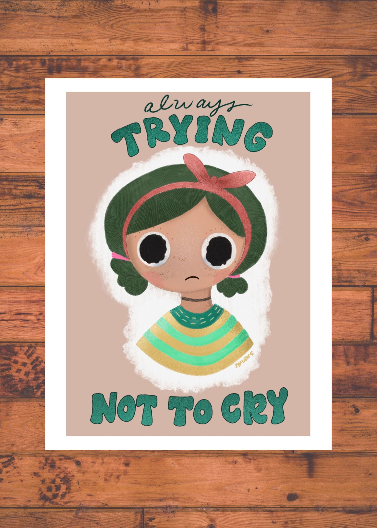 Always Trying Not To Cry Art Print