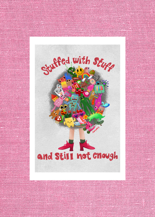 Stuffed With Stuff and Never Enough Hoarder Girl Mini Print